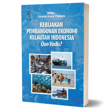 Kebijakan Pembangunan Ekonomi Kelautan Indonesia: Quo Vadis? 